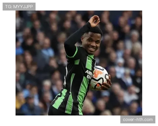 法蒂闪耀布莱顿首秀，助球队状态回暖表现抢眼